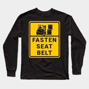 Fasten seat belt. Forklift safety. Long Sleeve T-Shirt